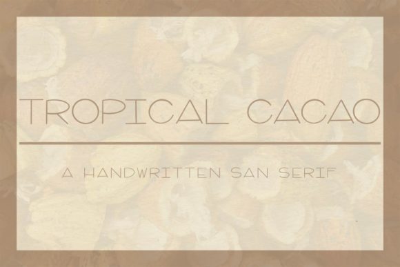 Tropical Cacao: A Minimalist Sans Serif Typeface for Handmade Branding